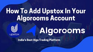 How To Add upstox In Your Algorooms Account  Algorooms  Algo Trading [upl. by Aiken]