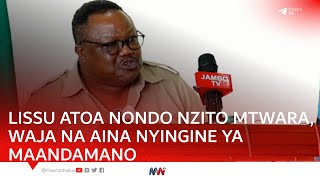 LISSU ATOA NONDO NZITO MTWARA INSHU YA MAJIMBO WAJA NA AINA NYINGINE YA MAANDAMANO MPAKA KIELEWEKE [upl. by Onibas]