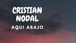 Christian Nodal  Aquí Abajo LETRA [upl. by Atolrac624]