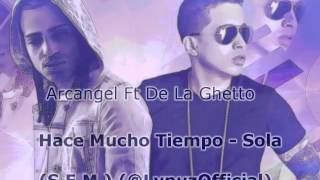 Arcangel Ft De La Ghetto  Hace Mucho TiempoSola LynuzOfficial [upl. by Abbi175]