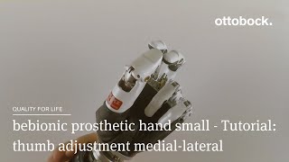 bebionic prosthetic hand small  Tutorial thumb adjustment mediallateral  Ottobock [upl. by Augusto]