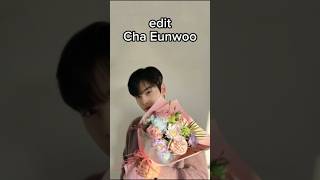 Edit Cha Eunwoo edit chaeunwoo chaeunwooedit [upl. by Odrarej297]