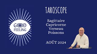 TAROSCOPE  SAGITTAIRE  CAPRICORNE  VERSEAU  POISSONS  AOÛT 2024 [upl. by Shifrah]