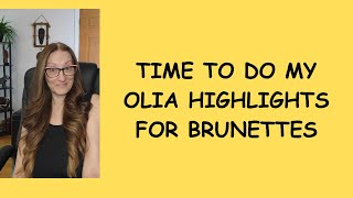 TIME TO DO MY OLIA HIGHLIGHTS FOR BRUNETTES [upl. by Ennahtur]