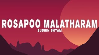 Sushin Shyam  Rosapoo Malatharam Lyrics [upl. by Aicatsana]