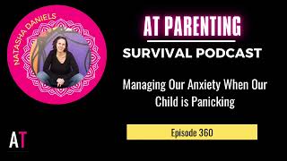 PSP 360 Managing Our Anxiety When Our Child is Panicking [upl. by Lleznod273]