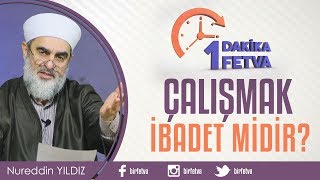 Çalışmak ibadet midir  Birfetva  Nureddin YILDIZ [upl. by Enileqcaj]