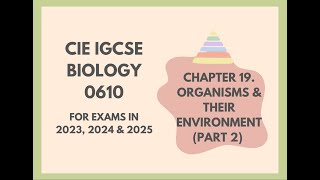 19 Organisms amp Their Environment Part 2 Cambridge IGCSE Biology 0610 for 2023 2024 and 2025 [upl. by Osswald]