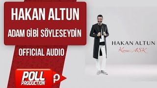 Hakan Altun  Adam Gibi Söyleseydin   Official Audio [upl. by Ellertnom]