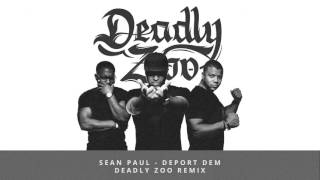 Sean Paul  Deport Dem Deadly Zoo Remix [upl. by Ynner]