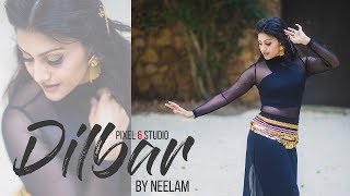 DILBAR Satyameva Jayate Choreography by Neelam  Pixel 6 Studio [upl. by Cinemod549]