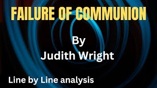 Failure of Communion by Judith Wright Summary amp Analysis in hindi [upl. by Harlie]