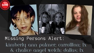 Missing Persons Monday Kimberly Ann Palmer Carrollton TX amp Chalice Angel Welch Dallas TX [upl. by Aihsit]