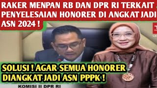 RAKER MENPAN RB DAN DPR RI TENTANG PENYELESAIAN HONORER DI ANGKAT JADI ASN 2024 [upl. by Barmen]