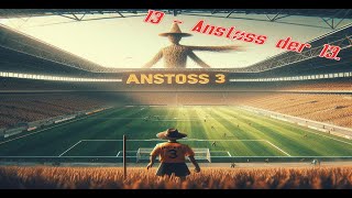 Anstoss der 13 13  Anstoss 3 [upl. by Etnuad]