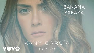 Kany García Residente  Banana Papaya Audio [upl. by Airdnaxela]