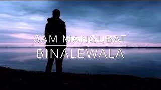 Binalewala  Sam Mangubat  Lyrics Video [upl. by Lancelot]