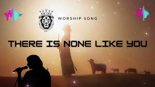 There is None Like You  Powerful Christian Worship Song  Praise amp Worship Music [upl. by Joelly633]