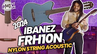 2024 Ibanez FRH10N Nylon String Electro Acoustic  The Nylon Acoustic That Plays Like An Electric [upl. by Ase]