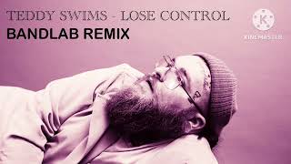 Teddy Swims  Lose Control BANDLAB REMIX PROD RUTHLESSDXVE [upl. by Helli]