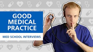 Good Medical Practice  Med School Interviews [upl. by Nirraj]