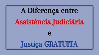 A DIFERENÇA DE JUSTIÇA GRATUITA E ASSISTÊNCIA JUDICIÁRIA [upl. by Pallaton]