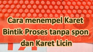 Cara Memasang Karet Bintik Proses Tanpa Spon dan Karet Licin [upl. by Spiegelman]