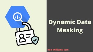 Dynamic Data Masking in BigQuery [upl. by Iphigeniah]