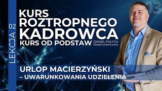 Urlop Macierzyński Prawa Pracownika i Wsparcie dla Matki  Kurs kadrowy od podstaw [upl. by Fenella318]