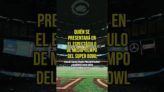 QUIÉN SE PRESENTARÁ en el espectáculo de MEDIO TIEMPO del SUPER BOWL podcast superbowl noticias [upl. by Wilsey]