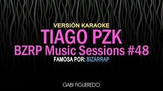 TIAGO PZK  BZRP Music Sessions 48 KARAOKE [upl. by Aihselat]