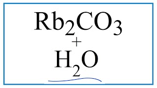 Equation for Rb2CO3  H2O Rubidium carbonate  Water [upl. by Llehctim]