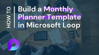 Build a Monthly Planner Template in Microsoft Loop [upl. by Ludewig]