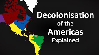 The Decolonisation of the Americas Explained [upl. by Ayela]