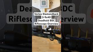 Diamondback 39x40 Dead Hold BDC Scope Overview  vortexoptics deerhunting 308winchester [upl. by Wind]