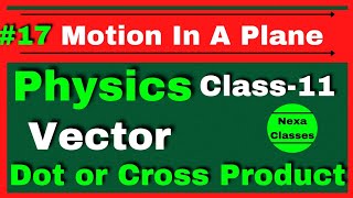 Dot and Cross Product of Vectors Class 11 Physics  Scalar amp Vector Product Chapter4 Class11 Physics [upl. by Baxy]