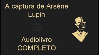 Arsène Lupin O ladrão de casaca de Maurice Leblanc  Parte1 Audiolivro [upl. by Arait]