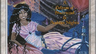 A Defense of Shahrazad amp Arabian Nights [upl. by Eaned965]