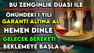 BU ZENGİNLİK DUASI İLE ÖNÜNDEKİ 1 YILI GARANTİ ALTINA AL  HEMEN DİNLE GELECEK BEREKETİ BEKLE [upl. by Balliol]