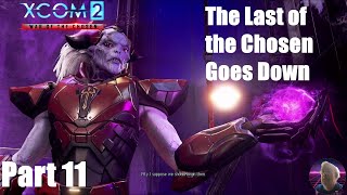 The Last of the Chosen Goes Down  XCOM 2 War of the Chosen Part 11 [upl. by Anyar]