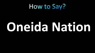 How to Pronounce Oneida Nation Tribe [upl. by Enecnarf]