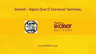 Jammil  Agora Que O Carnaval Terminou [upl. by Ronn]