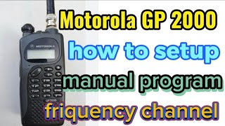 Motorola gp2000 how to setup manual program friquency channel [upl. by Wira]