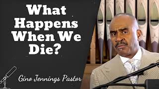 What Happens When We Die  Gino Jennings Pastor [upl. by Garry]