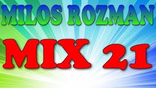 Milos Rozman Mix 21 [upl. by Jarlathus]