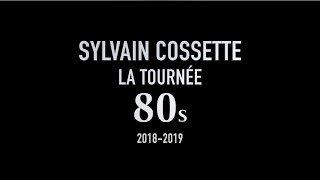 Sylvain Cossette  La Tournée 80s [upl. by Ativla]