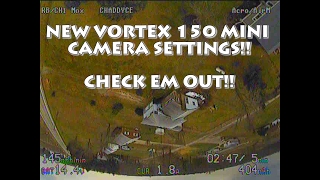 ImmersionRC Vortex150 Mini New Camera Settings HS1177 ISNT THE BEST [upl. by Siuqaj54]