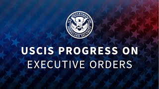 USCIS Progress on Executive Orders [upl. by Yanad760]