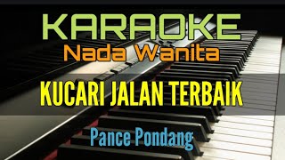 KUCARI JALAN TERBAIK  KARAOKE NADA WANITA Pance Pondang [upl. by Durr]