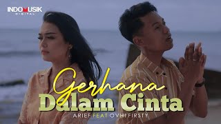 Arief Putra Ft Ovhi Firsty  Gerhana Dalam Cinta Official Music Video [upl. by Fishbein]